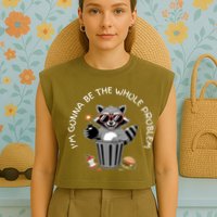 I'm Gonna Be The Whole Problem Funny Raccoon Whole Problem  Garment-Dyed Women's Muscle Tee