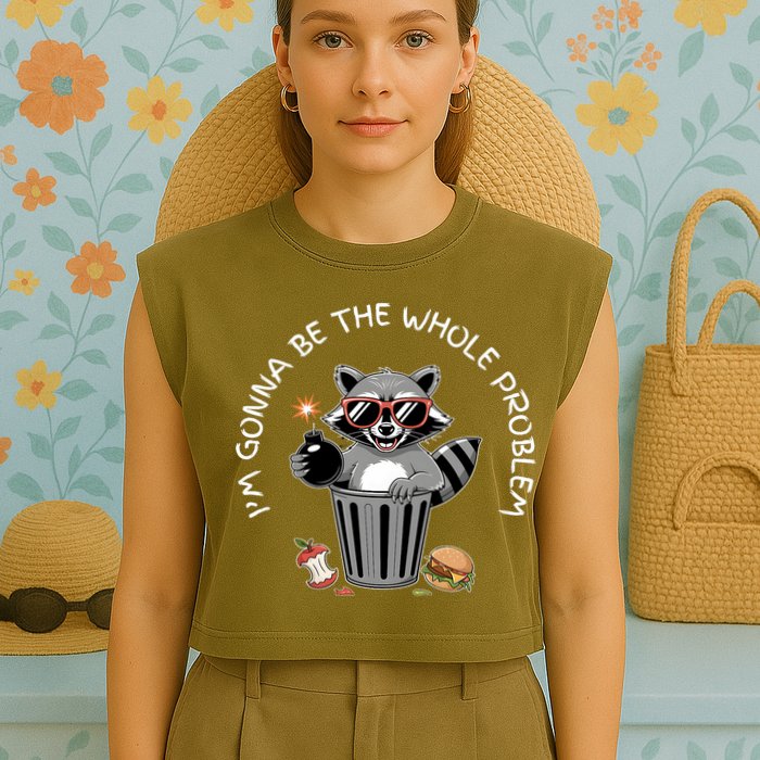I'm Gonna Be The Whole Problem Funny Raccoon Whole Problem  Garment-Dyed Women's Muscle Tee