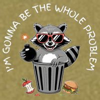 I'm Gonna Be The Whole Problem Funny Raccoon Whole Problem  Garment-Dyed Women's Muscle Tee
