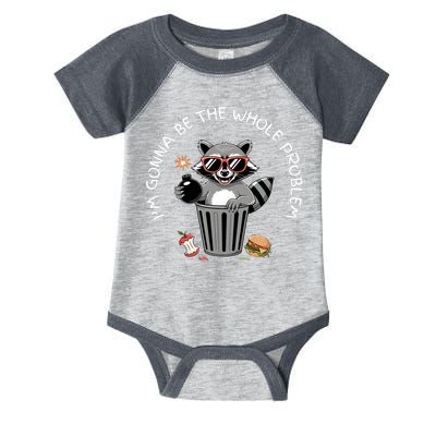 I'm Gonna Be The Whole Problem Funny Raccoon Whole Problem  Infant Baby Jersey Bodysuit