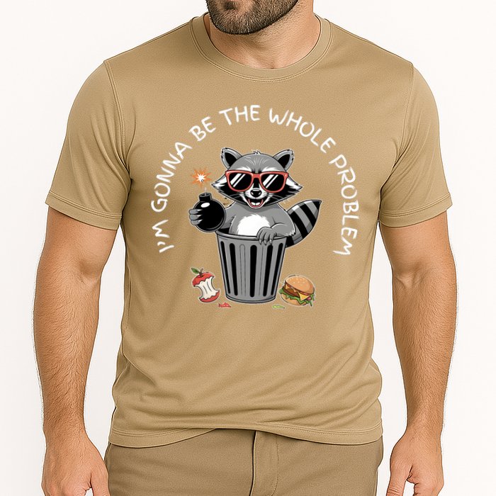 I'm Gonna Be The Whole Problem Funny Raccoon Whole Problem  Performance Shirt
