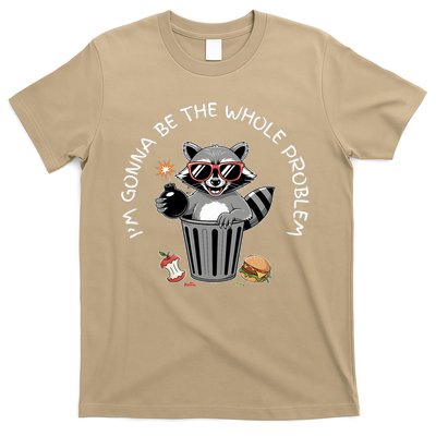 I'm Gonna Be The Whole Problem Funny Raccoon Whole Problem  T-Shirt