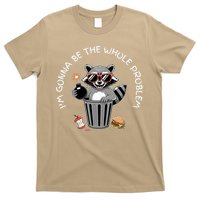 I'm Gonna Be The Whole Problem Funny Raccoon Whole Problem  T-Shirt