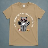 I'm Gonna Be The Whole Problem Funny Raccoon Whole Problem  T-Shirt