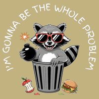 I'm Gonna Be The Whole Problem Funny Raccoon Whole Problem  Button