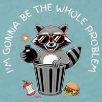 I'm Gonna Be The Whole Problem Funny Raccoon Whole Problem  Sueded Cloud Jersey T-Shirt