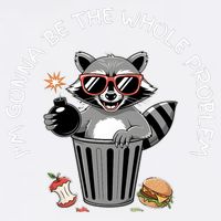 I'm Gonna Be The Whole Problem Funny Raccoon Whole Problem  Garment-Dyed Sweatshirt