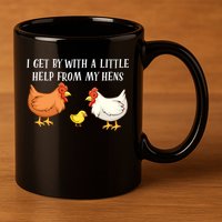 I Get By With A Little Help From My Hens Chicken Lovers 11oz C Handle Ceramic Mug