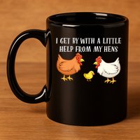 I Get By With A Little Help From My Hens Chicken Lovers 11oz C Handle Ceramic Mug