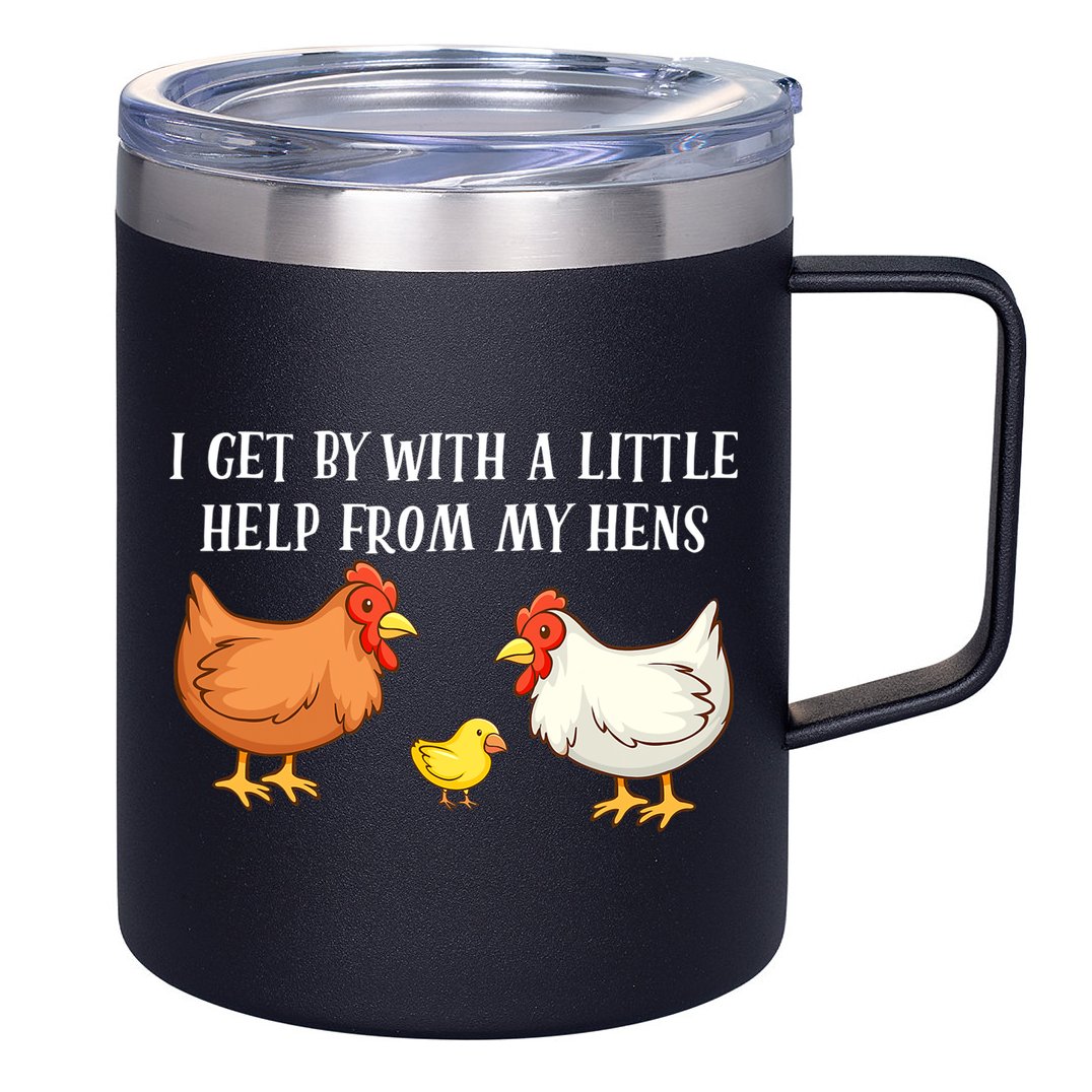 I Get By With A Little Help From My Hens Chicken Lovers 12oz Stainless Steel Coffee Mug