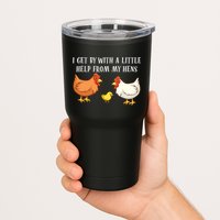 I Get By With A Little Help From My Hens Chicken Lovers Tumbler
