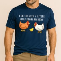 I Get By With A Little Help From My Hens Chicken Lovers Performance Shirt