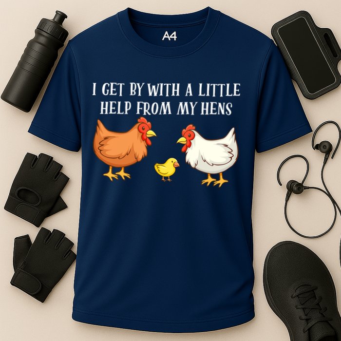 I Get By With A Little Help From My Hens Chicken Lovers Performance Shirt