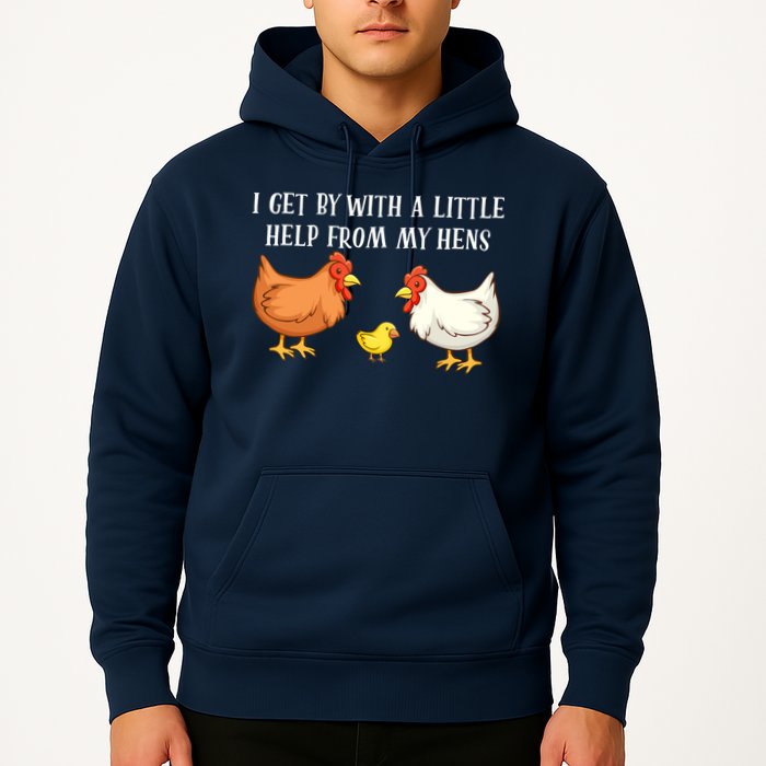 I Get By With A Little Help From My Hens Chicken Lovers Hoodie