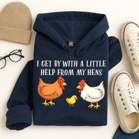 I Get By With A Little Help From My Hens Chicken Lovers Hoodie