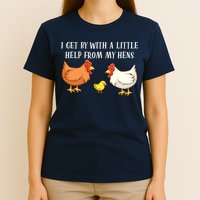 I Get By With A Little Help From My Hens Chicken Lovers T-Shirt