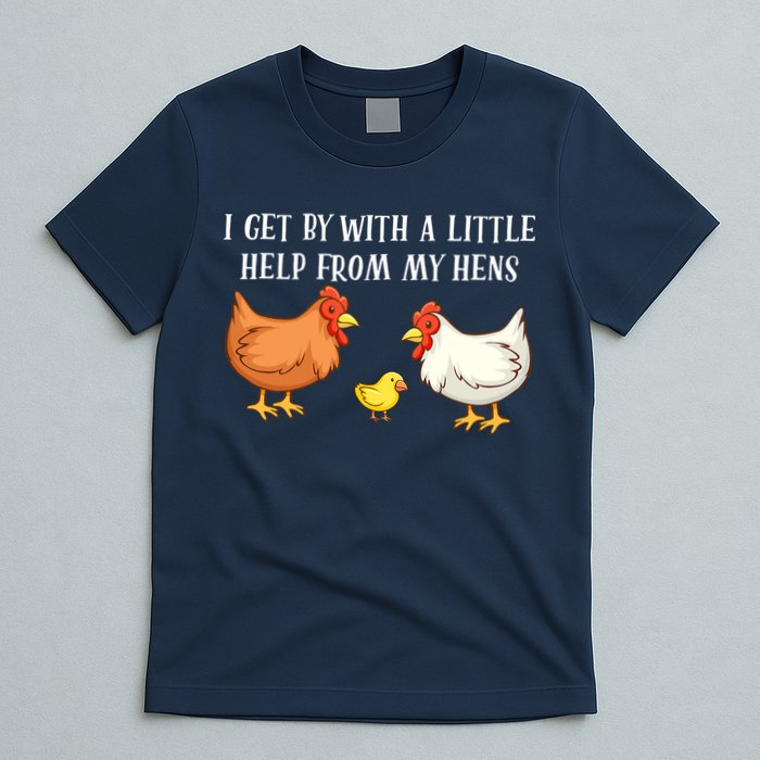 I Get By With A Little Help From My Hens Chicken Lovers T-Shirt