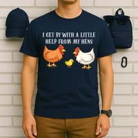 I Get By With A Little Help From My Hens Chicken Lovers T-Shirt