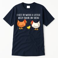 I Get By With A Little Help From My Hens Chicken Lovers Tall T-Shirt