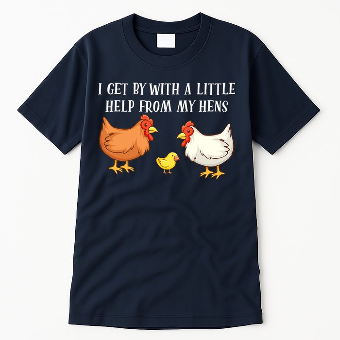 I Get By With A Little Help From My Hens Chicken Lovers Tall T-Shirt