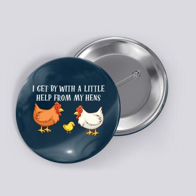 I Get By With A Little Help From My Hens Chicken Lovers Button