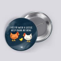 I Get By With A Little Help From My Hens Chicken Lovers Button