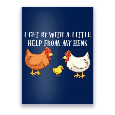 I Get By With A Little Help From My Hens Chicken Lovers Poster