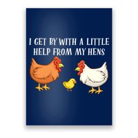 I Get By With A Little Help From My Hens Chicken Lovers Poster