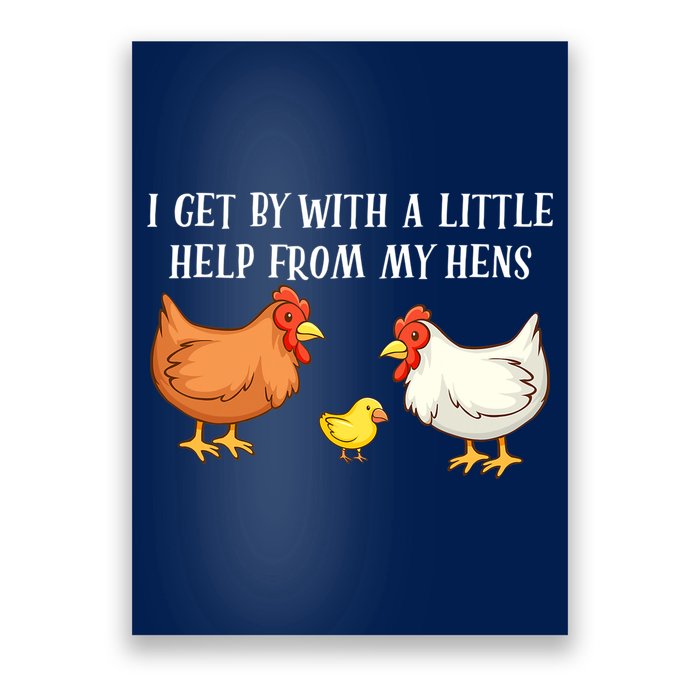 I Get By With A Little Help From My Hens Chicken Lovers Poster