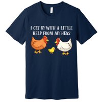 I Get By With A Little Help From My Hens Chicken Lovers Premium T-Shirt