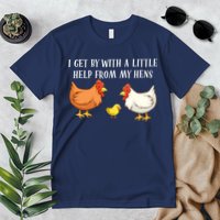 I Get By With A Little Help From My Hens Chicken Lovers Premium T-Shirt