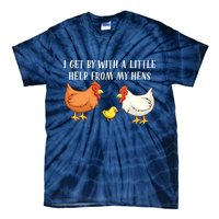 I Get By With A Little Help From My Hens Chicken Lovers Tie-Dye T-Shirt