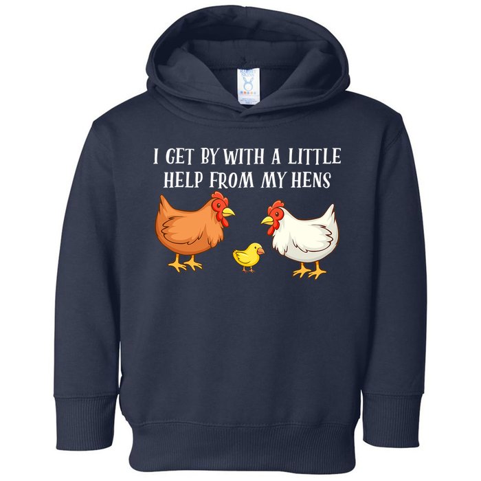 I Get By With A Little Help From My Hens Chicken Lovers Toddler Hoodie
