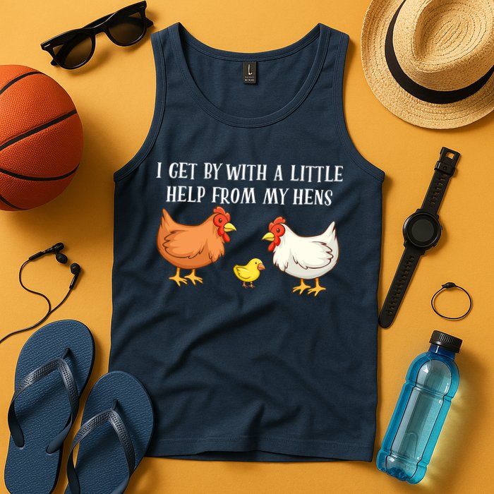 I Get By With A Little Help From My Hens Chicken Lovers Tank Top