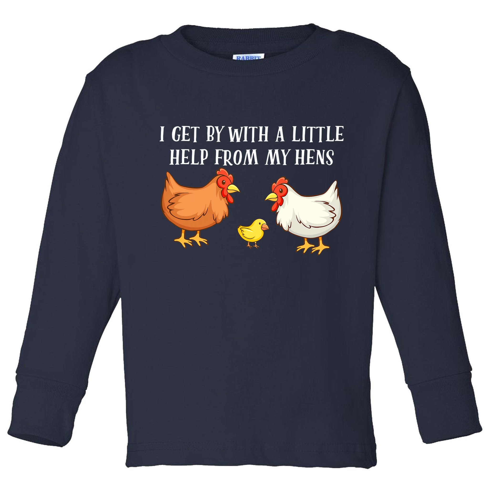 I Get By With A Little Help From My Hens Chicken Lovers Toddler Long Sleeve Shirt