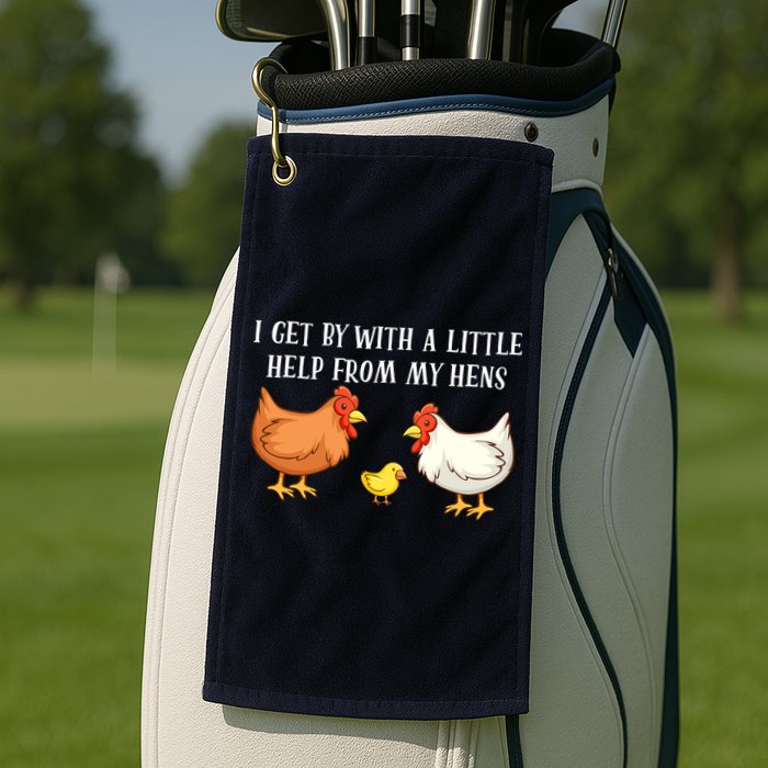 I Get By With A Little Help From My Hens Chicken Lovers Golf Towel