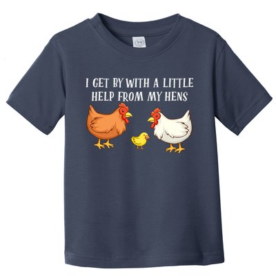 I Get By With A Little Help From My Hens Chicken Lovers Toddler T-Shirt