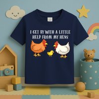 I Get By With A Little Help From My Hens Chicken Lovers Toddler T-Shirt