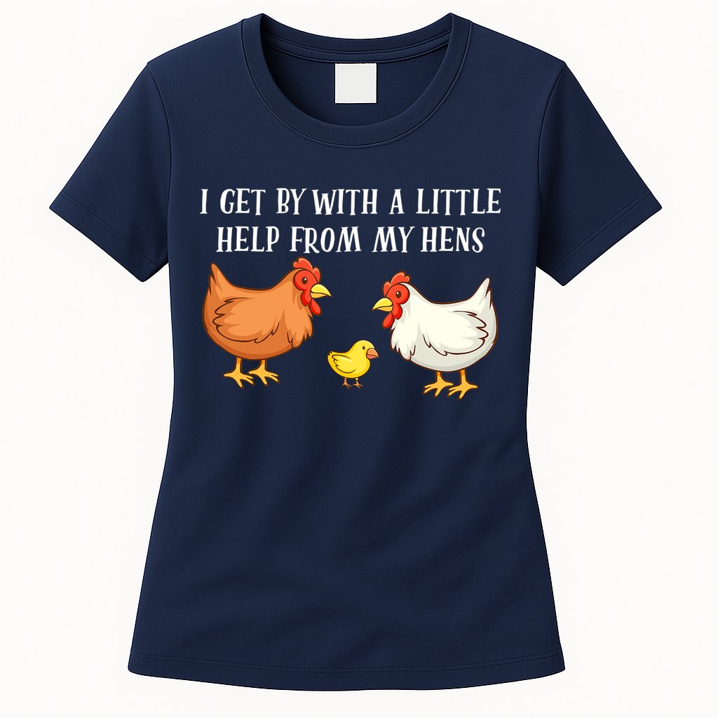 I Get By With A Little Help From My Hens Chicken Lovers Womens T-Shirt