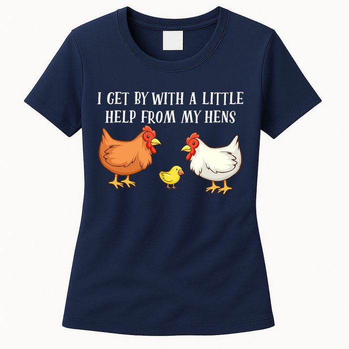 I Get By With A Little Help From My Hens Chicken Lovers Womens T-Shirt