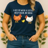 I Get By With A Little Help From My Hens Chicken Lovers Womens T-Shirt
