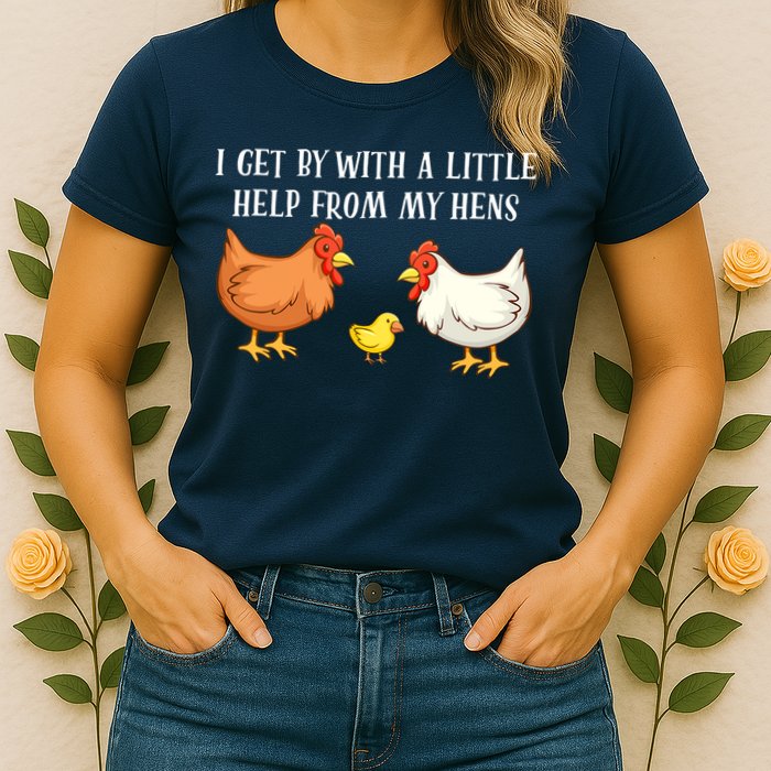 I Get By With A Little Help From My Hens Chicken Lovers Womens T-Shirt