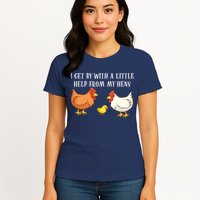 I Get By With A Little Help From My Hens Chicken Lovers Womens T-Shirt