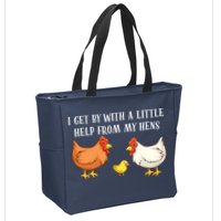 I Get By With A Little Help From My Hens Chicken Lovers Zip Tote Bag