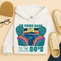 I'm Going Back To The 80s Retro Hoodie