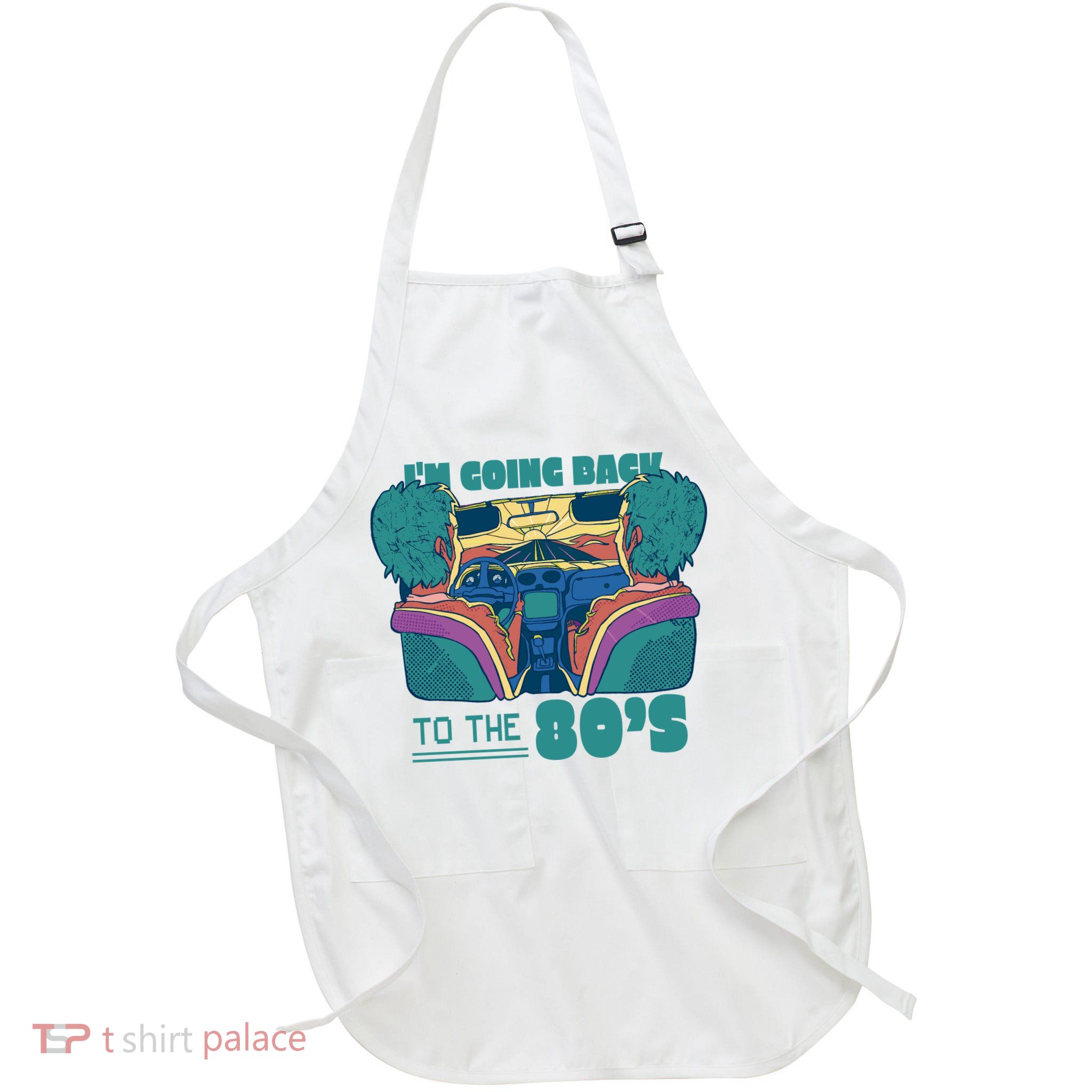 I'm Going Back To The 80s Retro Full-Length Apron With Pockets