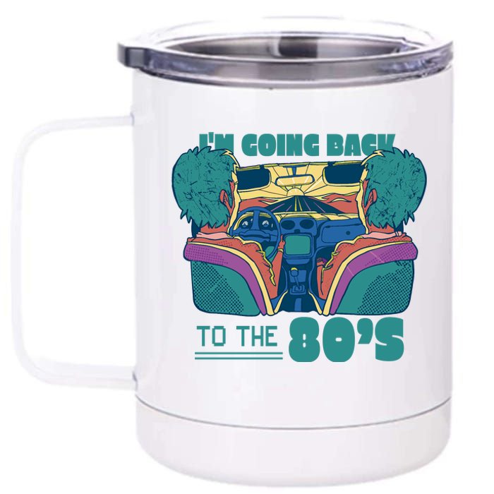 I'm Going Back To The 80s Retro 12 oz Stainless Steel Tumbler Cup