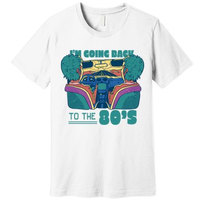 I'm Going Back To The 80s Retro Premium T-Shirt