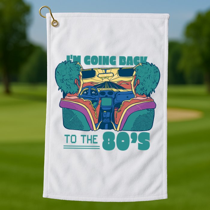 I'm Going Back To The 80s Retro Golf Towel