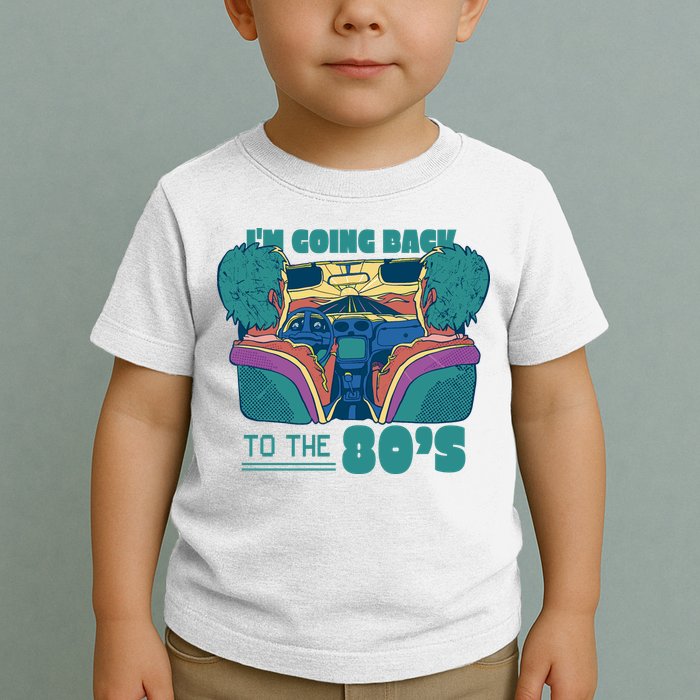 I'm Going Back To The 80s Retro Toddler T-Shirt